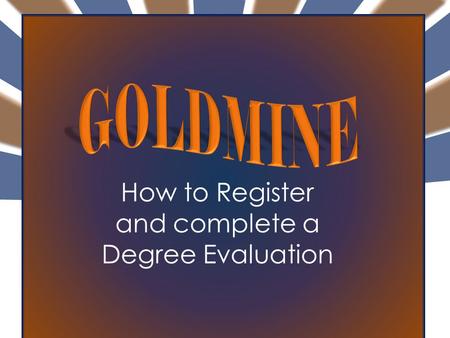 How to Register and complete a Degree Evaluation.