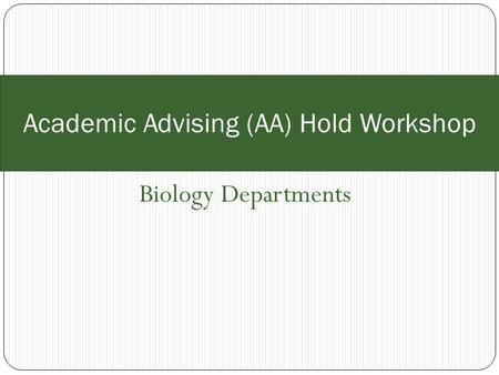 Biology Departments Academic Advising (AA) Hold Workshop.