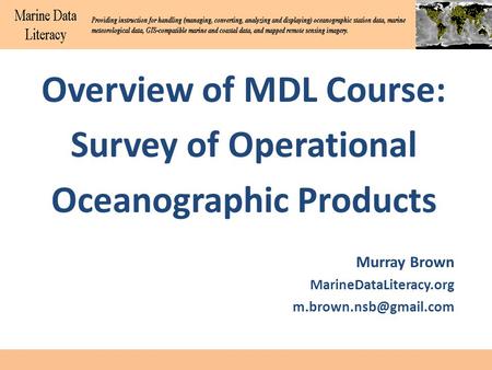 Overview of MDL Course: Survey of Operational Oceanographic Products Murray Brown MarineDataLiteracy.org