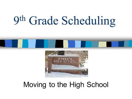 9 th Grade Scheduling Moving to the High School. Determining Your Destiny Takes Preparation Take Control.