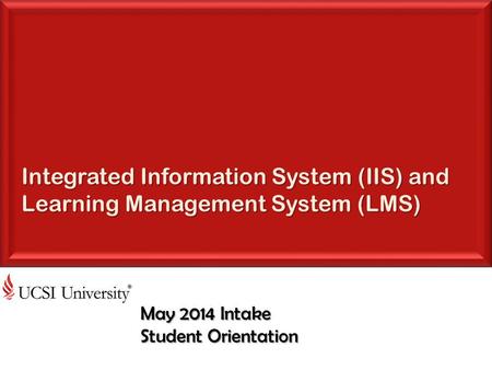 May 2014 Intake Student Orientation