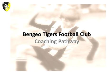 Bengeo Tigers Football Club Coaching Pathway. BTFC - Investing in Football Coaching It is our COMMITMENT as a club to ensure that all fees collected by.