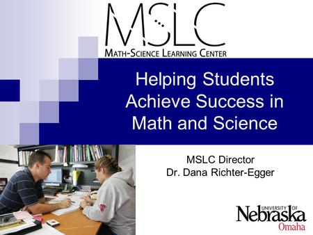 MSLC Director Dr. Dana Richter-Egger Helping Students Achieve Success in Math and Science.