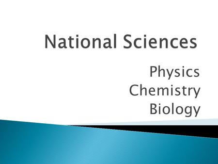 Physics Chemistry Biology. Broad General Education until end of S3 finishing Level 4 outcomes and working towards National levels 4 and 5 In S4, National.