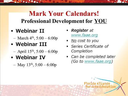 Mark Your Calendars! Professional Development for YOU Webinar II –March 4 th, 5:00 – 6:00p Webinar III –April 15 th, 5:00 – 6:00p Webinar IV –May 13 th,