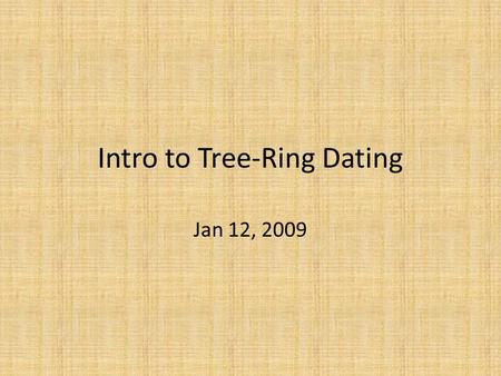 Intro to Tree-Ring Dating Jan 12, 2009. Crossdating.