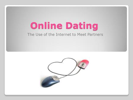 Online Dating The Use of the Internet to Meet Partners.