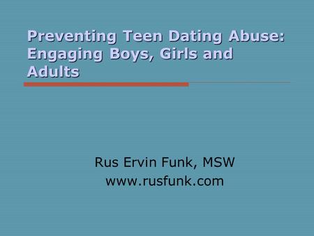 Preventing Teen Dating Abuse: Engaging Boys, Girls and Adults