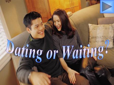 Dating or Waiting?.