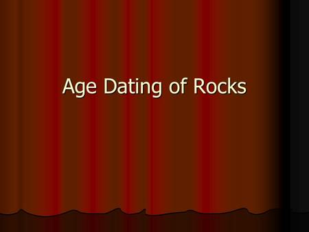 Age Dating of Rocks.
