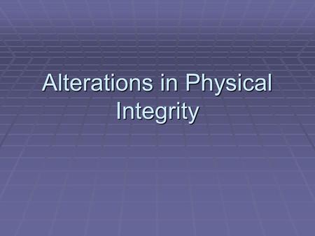 Alterations in Physical Integrity