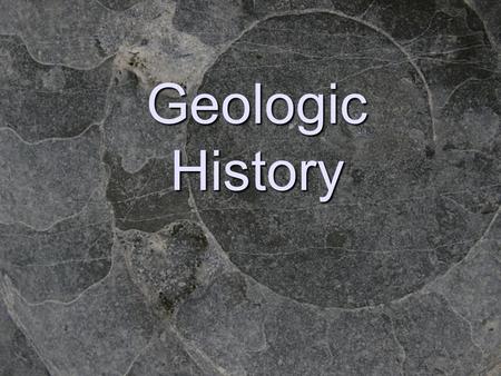 Geologic History.