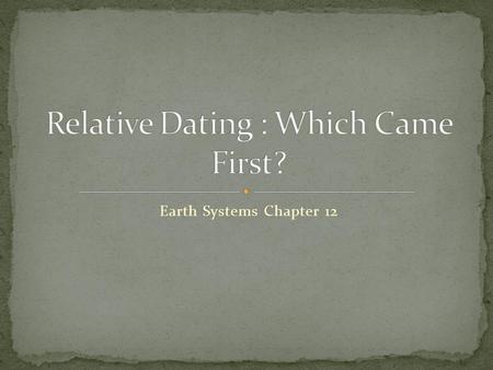 Relative Dating : Which Came First?