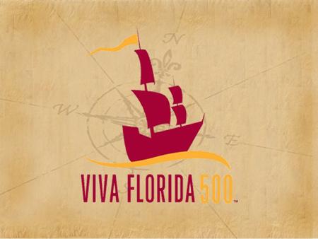 What is Viva Florida 500? Viva Florida 500 is the year-long multicultural commemoration of Floridas 500 th anniversary, dating back to Ponce de Leóns.