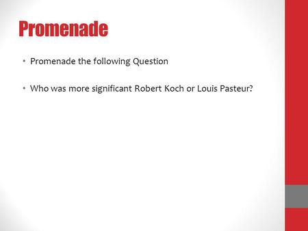 Promenade Promenade the following Question Who was more significant Robert Koch or Louis Pasteur?