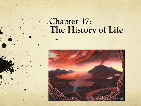 Chapter 17: The History of Life.