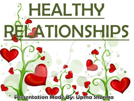 HEALTHY RELATIONSHIPS. To have a sound mental, physical, and spiritual connection, association or involvement with another individual.