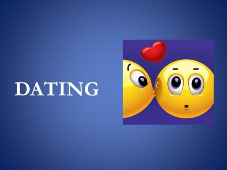 DATING. Does the word or the idea of Dating appear in the Bible? NO!!