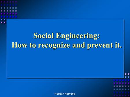 Nutrition Networks Social Engineering: How to recognize and prevent it.