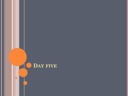 D AY FIVE DAY F IVE : B Y THE END OF CLASS YOU WILL BE ABLE TO : A NALYZE HOW COMPLEX CHARACTERS ( E. G., THOSE WITH MULTIPLE OR CONFLICTING MOTIVATIONS.