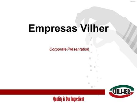 Versión: 0Versión: 1 Empresas Vilher Corporate Presentation.