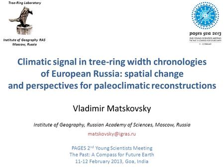 Climatic signal in tree-ring width chronologies of European Russia: spatial change and perspectives for paleoclimatic reconstructions Vladimir Matskovsky.