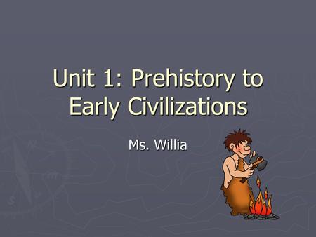 Unit 1: Prehistory to Early Civilizations