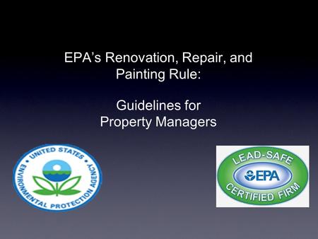 Property Painting Rule: EPAs Renovation, Repair, and Painting Rule: Guidelines for Property Managers.