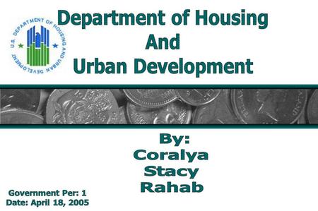What is the Department Responsible for? (HUD) Established in 1965 in order assist the housing needs of citizens. Develop and repair of urban and rural.
