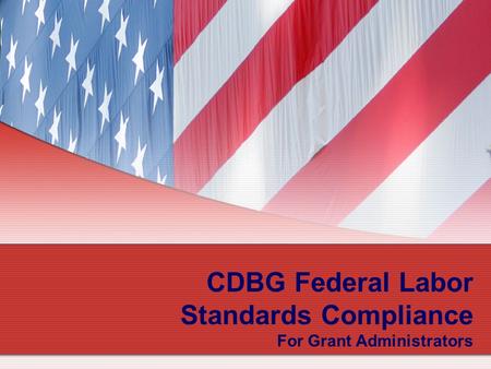 1 CDBG Federal Labor Standards Compliance For Grant Administrators.