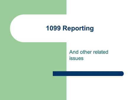 1099 Reporting And other related issues. What is the purpose of this training? To enable University of Arizona employees To understand why we are required.