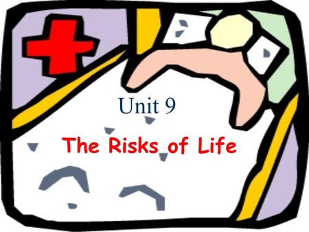 Unit 9 The Risks of Life. I. Warm-up Activities 1. Talk about 3 things that people can do to keep fit or live longer. 2. Talk about your living habits.