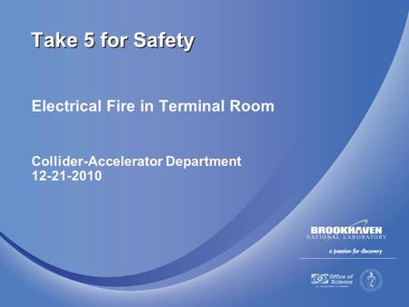 Electrical Fire in Terminal Room Collider-Accelerator Department 12-21-2010 Take 5 for Safety.