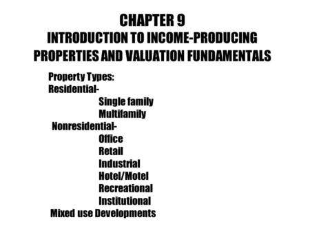 Property Types: Residential- Single family Multifamily   Nonresidential-
