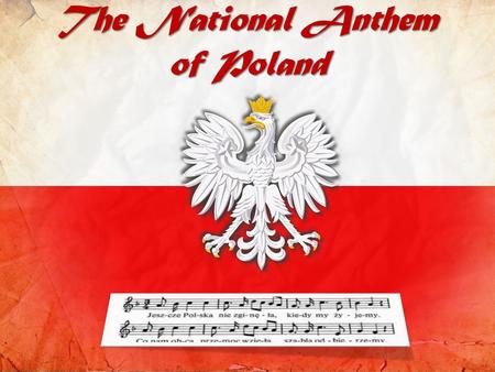 Mazurek Dąbrowskiego (Dąbrowskis Mazurka) is a patriotic song dating back to 1797, Since 26th February 1927, it was the official national anthem of.