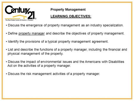 Property Management LEARNING OBJECTIVES: Discuss the emergence of property management as an industry specialization. Define property manager and describe.