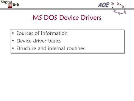 MS DOS Device Drivers Sources of Information Device driver basics Structure and internal routines Sources of Information Device driver basics Structure.