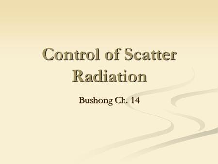 Control of Scatter Radiation