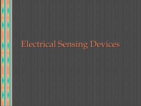 Electrical Sensing Devices. What are the basic functions of electrical control? u safety u convenience u comfort.