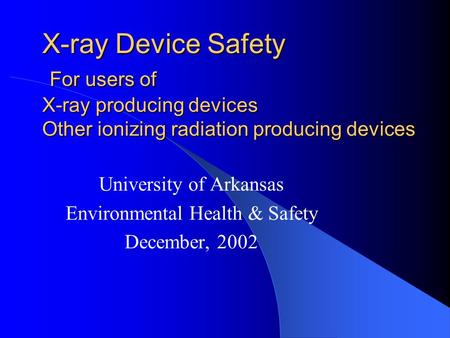 University of Arkansas Environmental Health & Safety December, 2002