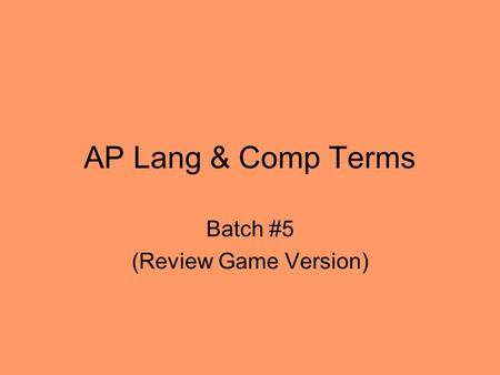 AP Lang & Comp Terms Batch #5 (Review Game Version)