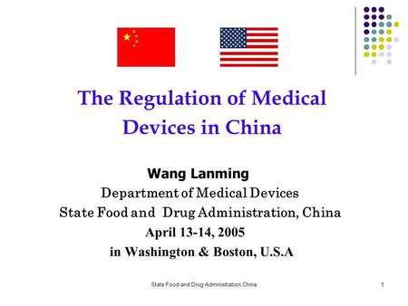 State Food and Drug Administration,China1 The Regulation of Medical Devices in China Wang Lanming Department of Medical Devices State Food and Drug Administration,