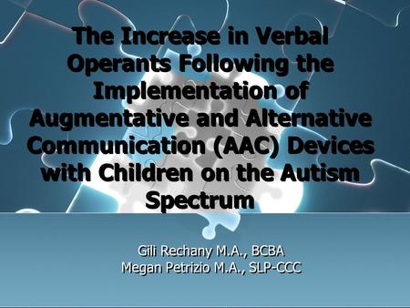 The Increase in Verbal Operants Following the Implementation of Augmentative and Alternative Communication (AAC) Devices with Children on the Autism Spectrum.