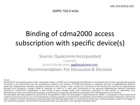 Binding of cdma2000 access subscription with specific device(s) 3GPP2 TSG-S WG4 S40-20120416-005 Source: Qualcomm Incorporated Contact(s): Anand Palanigounder,