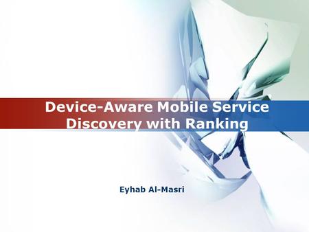 Device-Aware Mobile Service Discovery with Ranking Eyhab Al-Masri.