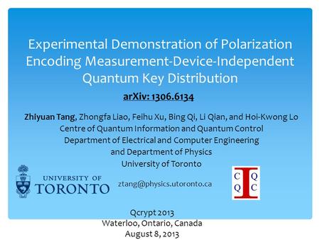 Experimental Demonstration of Polarization Encoding Measurement-Device-Independent Quantum Key Distribution arXiv: 1306.6134 Zhiyuan Tang, Zhongfa Liao,