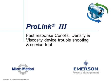 ProLink III Fast response Coriolis, Density & Viscosity device trouble shooting & service tool.
