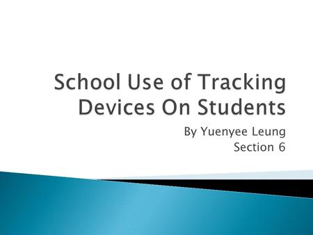 By Yuenyee Leung Section 6 Schools use an RFID chip to track the location of students. RFID is basically a wireless radio and electromagnetic identifying.