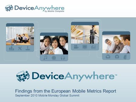 Findings from the European Mobile Metrics Report September 2010 Mobile Monday Global Summit.