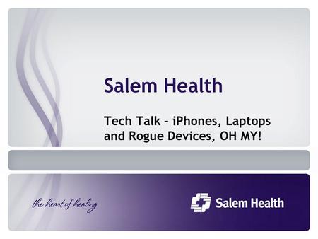 Salem Health Tech Talk – iPhones, Laptops and Rogue Devices, OH MY!